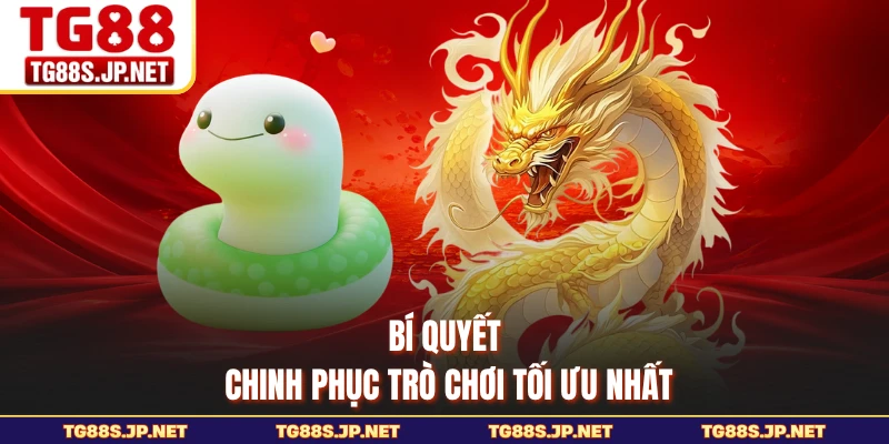 Bí quyết chinh phục trò chơi tối ưu nhất