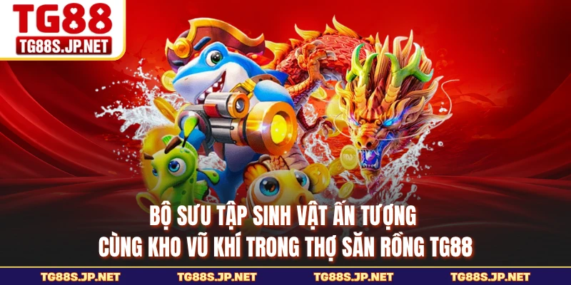 Bộ sưu tập sinh vật ấn tượng cùng kho vũ khí trong Thợ Săn Rồng TG88