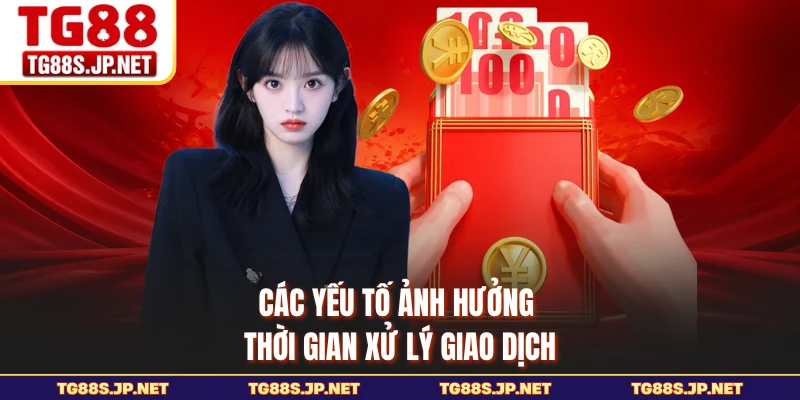 Các yếu tố ảnh hưởng thời gian xử lý giao dịch
