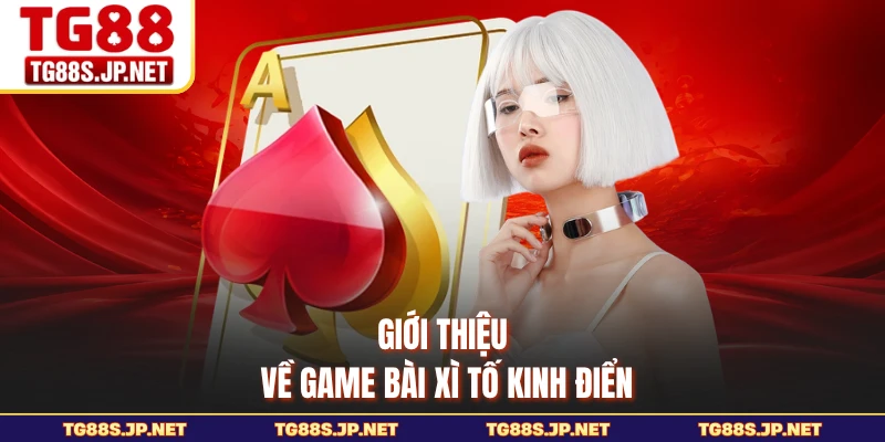 Giới thiệu về game bài Xì Tố kinh điển