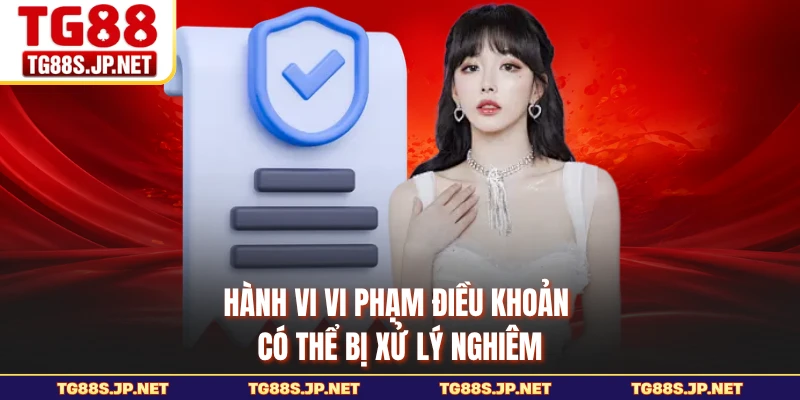 Hành vi vi phạm điều khoản có thể bị xử lý nghiêm