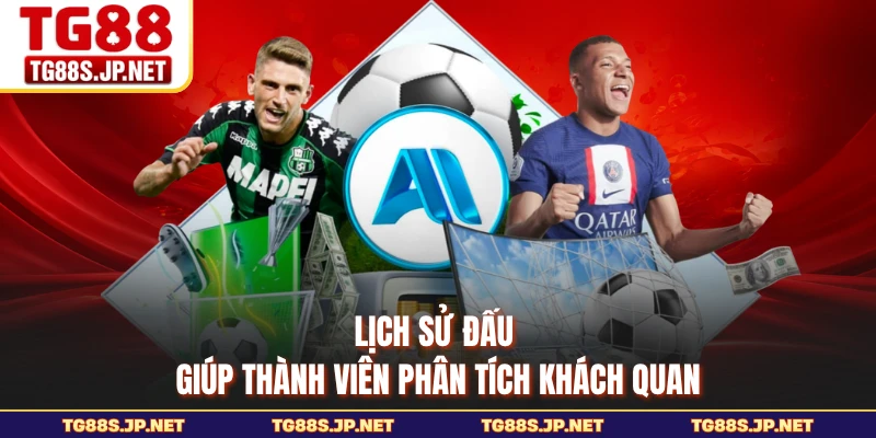 Lịch sử đấu giúp thành viên phân tích khách quan