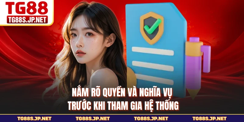 Nắm rõ quyền và nghĩa vụ trước khi tham gia hệ thống