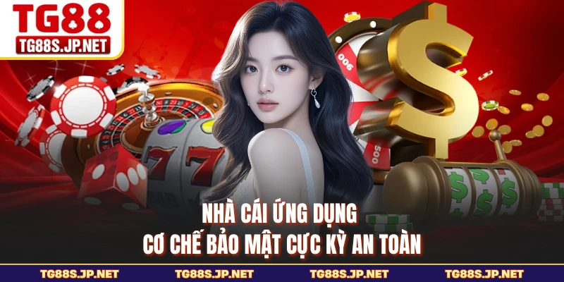 Nhà cái ứng dụng cơ chế bảo mật cực kỳ an toàn