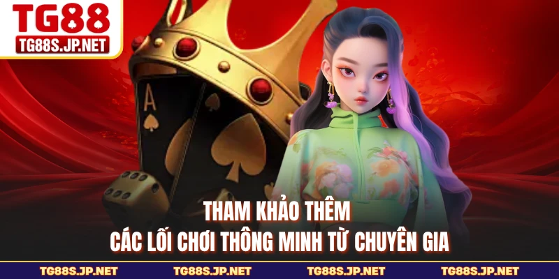Tham khảo thêm các lối chơi thông minh từ chuyên gia
