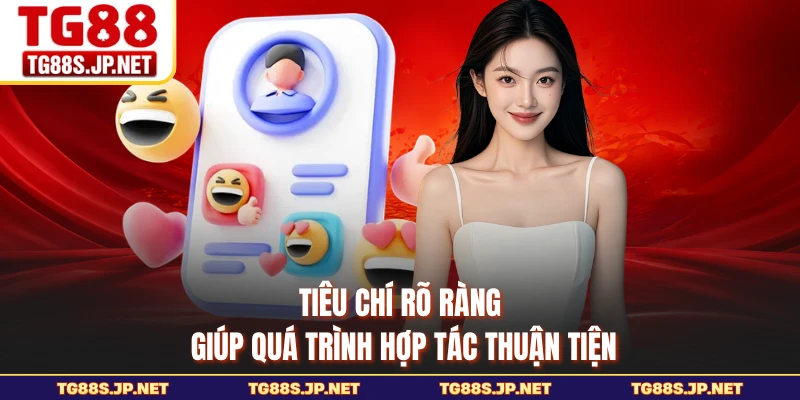 Tiêu chí rõ ràng giúp quá trình hợp tác thuận tiện