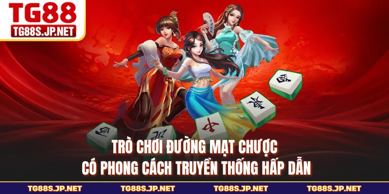 Trò chơi Đường Mạt Chược có phong cách truyền thống hấp dẫn